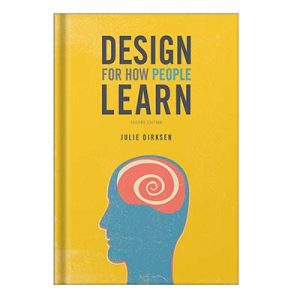 Design for How People Learn Julie Dirksen