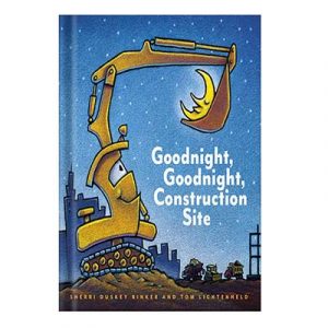 Goodnight, Goodnight, Construction Site by Rinker Sherri Duskey, Lichtenheld Tom