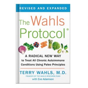 The Wahls Protocol: A Radical New Way (Revised and Expanded) Terry L. Wahls, Eve Adamson
