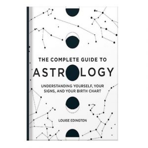 The Complete Guide to Astrology Understanding Yourself, Your Signs, and Your Birth Chart by Louise Edington injaplus.ir