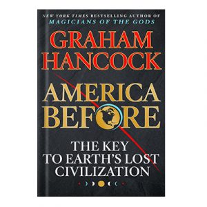 America Before The Key to Earths Lost Civilization, US Edition by Graham Hancock injaplus.ir