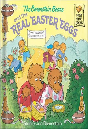 The Berenstain Bears and the Real Easter Eggs by Stan Berenstain , Jan Berenstain