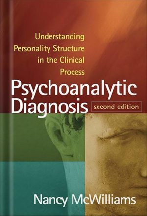 دانلود کتاب Psychoanalytic Diagnosis, Second Edition: Understanding Personality Structure in the Clinical Process 2nd Edition by Nancy McWilliams