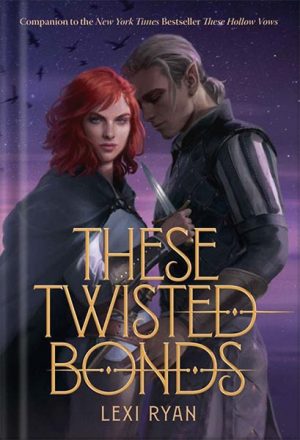 دانلود کتاب These Twisted Bonds (These Hollow Vows Book 2) by Lexi Ryan