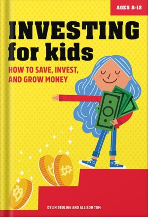 دانلود کتاب Investing for Kids: How to Save, Invest and Grow Money