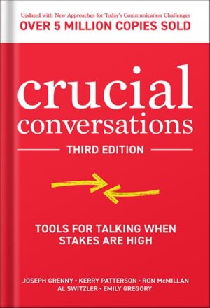 دانلود کتاب Crucial Conversations: Tools for Talking When Stakes are High, Third Edition by Joseph Grenny