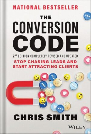 دانلود کتاب The Conversion Code: Stop Chasing Leads and Start Attracting Clients 2nd Edition by Chris Smith