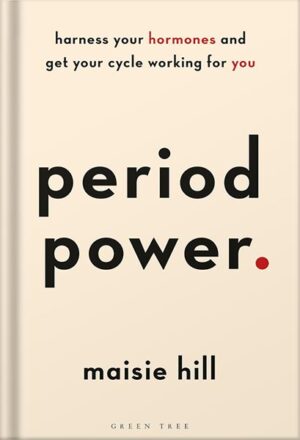 دانلود کتاب Period Power: Harness Your Hormones and Get Your Cycle Working For You by Maisie Hill