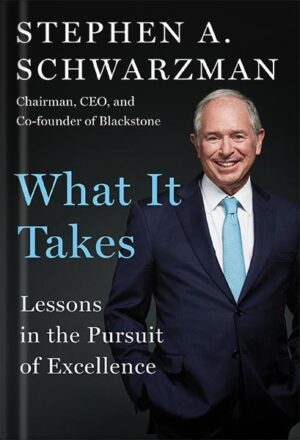 دانلود کتاب What It Takes: Lessons in the Pursuit of Excellence by Stephen A. Schwarzman