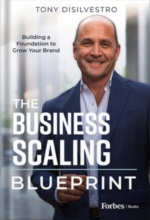 دانلود کتاب The Business Scaling Blueprint: Building a Foundation to Grow Your Brand by Tony DiSilvestro