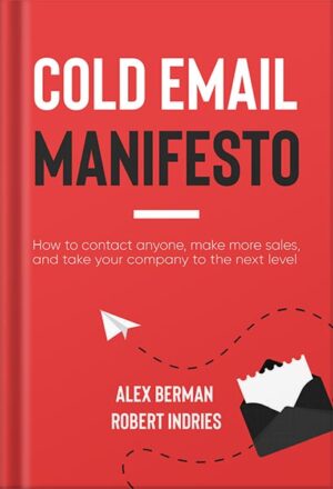 دانلود کتاب The Cold Email Manifesto: How to fill your sales pipeline, convert like crazy and level up your business in 90 days or less by Alex Berman