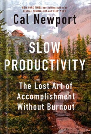 دانلود کتاب Slow Productivity: The Lost Art of Accomplishment Without Burnout by Cal Newport