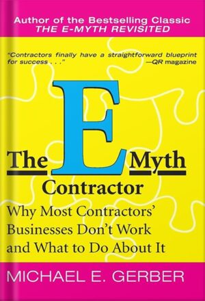 دانلود کتاب The E-Myth Contractor: Why Most Contractors' Businesses Don't Work and What to Do About It by Michael E. Gerber
