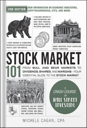 دانلود کتاب Stock Market 101, 2nd Edition: From Bull and Bear Markets to Dividends, Shares, and Margins—Your Essential Guide to the Stock Market (Adams 101 Series) by Michele Cagan