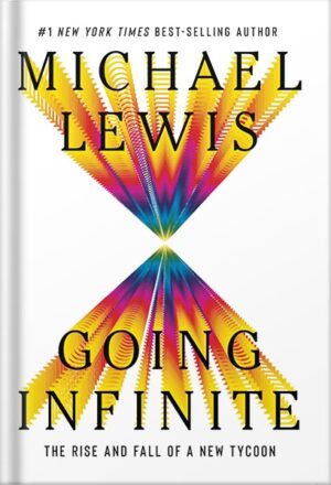 دانلود کتاب Going Infinite: The Rise and Fall of a New Tycoon by Michael Lewis