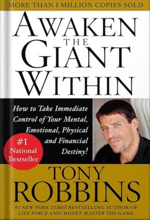 دانلود کتاب Awaken the Giant Within: How to Take Immediate Control of Your Mental, Emotional, Physical and Financial by Tony Robbins