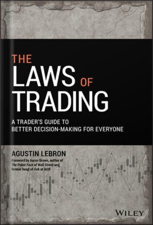 دانلود کتاب The Laws of Trading: A Trader's Guide to Better Decision-Making for Everyone (Wiley Trading) 1st Edition, by Agustin Lebron