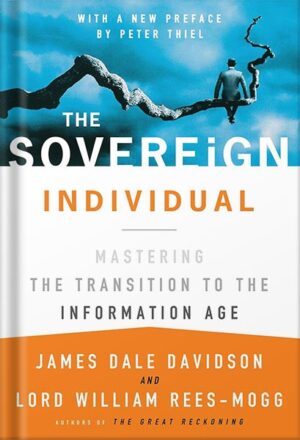 دانلود کتاب The Sovereign Individual: Mastering the Transition to the Information Age by James Dale Davidson
