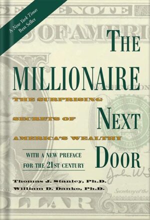 دانلود کتاب The Millionaire Next Door: The Surprising Secrets of America's Wealthy by Thomas J. Stanley