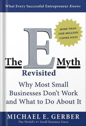 دانلود کتاب The E-Myth Revisited: Why Most Small Businesses Don't Work and What to Do About It by Michael E. Gerber