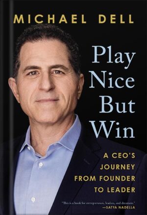 دانلود کتاب Play Nice But Win: A CEO's Journey from Founder to Leader by Michael Dell