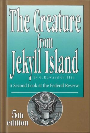 دانلود کتاب The Creature from Jekyll Island: A Second Look at the Federal Reserve by G Edward Griffin