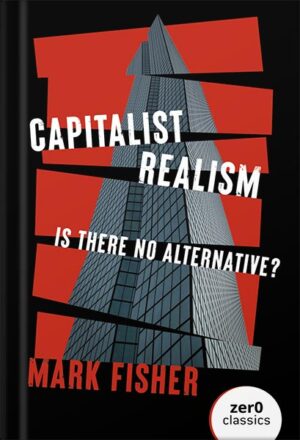 دانلود کتاب Capitalist Realism: Is There No Alternative? by Mark Fisher