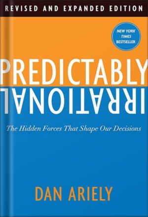 دانلود کتاب Predictably Irrational, Revised and Expanded Edition: The Hidden Forces That Shape Our Decisions by Dan Ariely