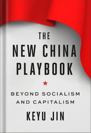 دانلود کتاب The New China Playbook: Beyond Socialism and Capitalism by Keyu Jin