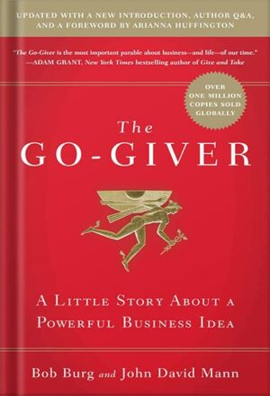 دانلود کتاب The Go-Giver, Expanded Edition: A Little Story About a Powerful Business Idea (Go-Giver, Book 1) by Bob Burg
