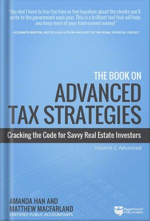 دانلود کتاب The Book on Advanced Tax Strategies: Cracking the Code for Savvy Real Estate Investors by Amanda Han