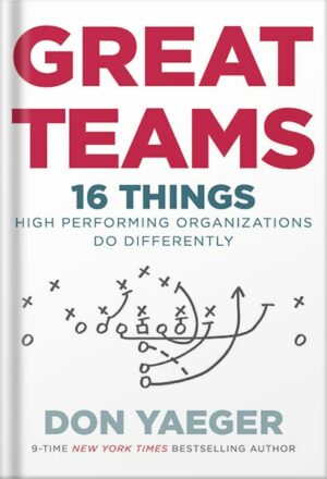 دانلود کتاب Great Teams: 16 Things High Performing Organizations Do Differently by Don Yaeger