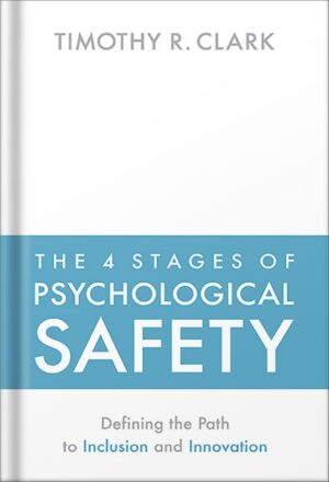 دانلود کتاب The 4 Stages of Psychological Safety: Defining the Path to Inclusion and Innovation by Timothy R. Clark