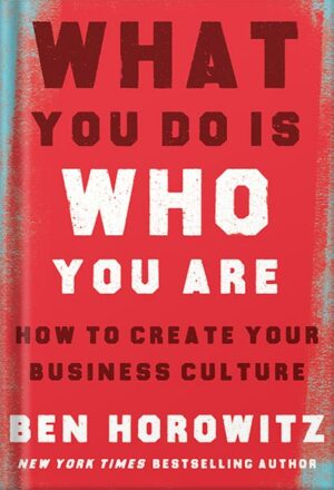 دانلود کتاب What You Do Is Who You Are: How to Create Your Business Culture by Ben Horowitz