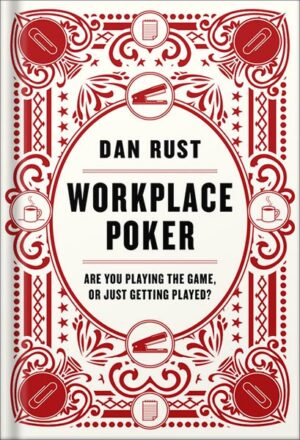 دانلود کتاب Workplace Poker: Are You Playing the Game, or Just Getting Played? by Dan Rust