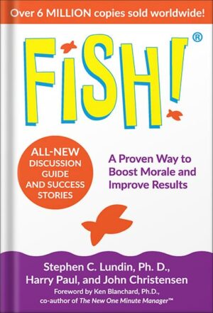 دانلود کتاب Fish!: A Proven Way to Boost Morale and Improve Results by Stephen C. Lundin