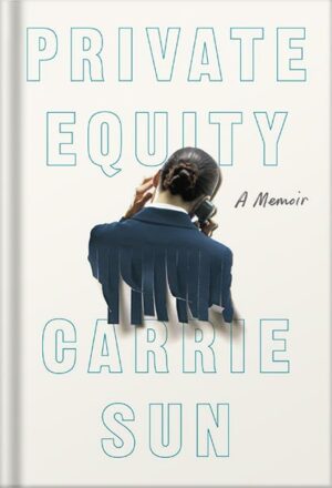 دانلود کتاب Private Equity: A Memoir by Carrie Sun