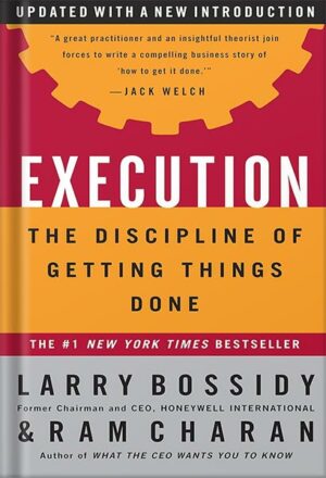 دانلود کتاب Execution: The Discipline of Getting Things Done 1st Edition, by Larry Bossidy