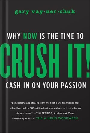 دانلود کتاب Crush It!: Why NOW Is the Time to Cash In on Your Passion by Gary Vaynerchuk