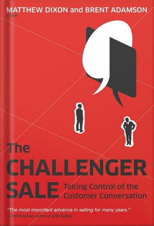 دانلود کتاب The Challenger Sale: Taking Control of the Customer Conversation by Matthew Dixon