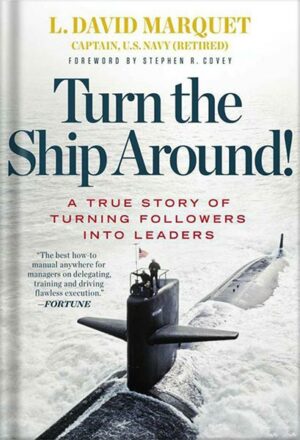 دانلود کتاب Turn the Ship Around!: A True Story of Turning Followers into Leaders by L. David Marquet