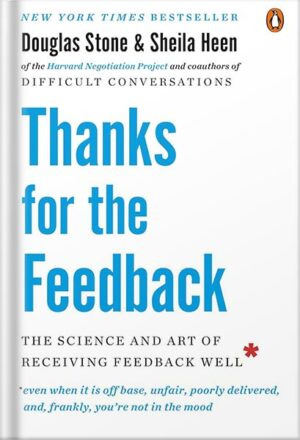 دانلود کتاب Thanks for the Feedback: The Science and Art of Receiving Feedback Well by Douglas Stone