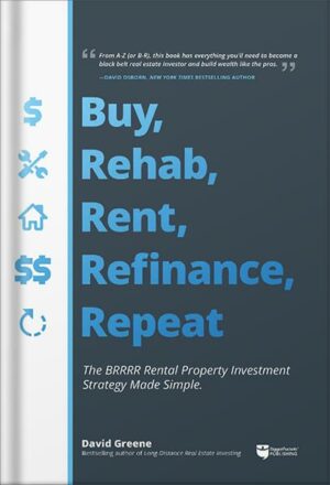 دانلود کتاب Buy, Rehab, Rent, Refinance, Repeat: The BRRRR Rental Property Investment Strategy Made Simple by David M Greene