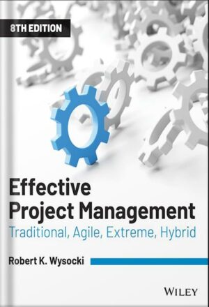 دانلود کتاب Effective Project Management: Traditional, Agile, Extreme, Hybrid 8th Edition, by Robert K. Wysocki