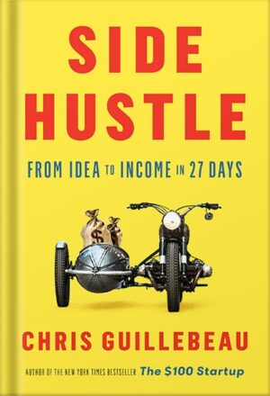 دانلود کتاب Side Hustle: From Idea to Income in 27 Days by Chris Guillebeau