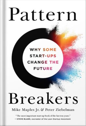 دانلود کتاب Pattern Breakers: Why Some Start-Ups Change the Future by Mike Maples Jr