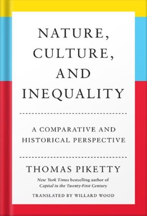 دانلود کتاب Nature, Culture, and Inequality: A Comparative and Historical Perspective by Thomas Piketty