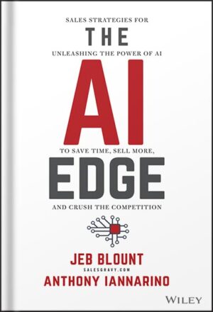 دانلود کتاب The AI Edge: Sales Strategies for Unleashing the Power of AI to Save Time, Sell More, and Crush the Competition (Jeb Blount) 1st Edition, by Jeb Blount