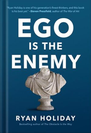 دانلود کتاب Ego Is the Enemy by Ryan Holiday