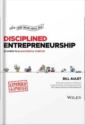 دانلود کتاب Disciplined Entrepreneurship: 24 Steps to a Successful Startup, Expanded & Updated 2nd Edition, by Bill Aulet